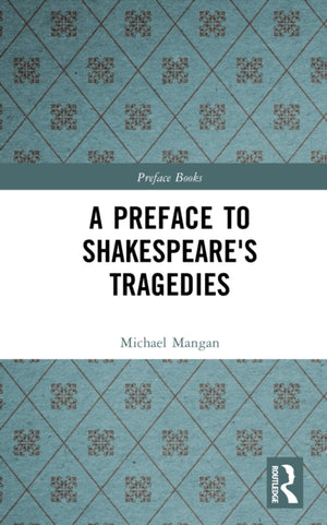 A Preface to Shakespeare's Tragedies