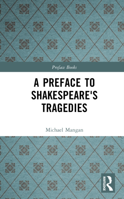 A Preface to Shakespeare's Tragedies