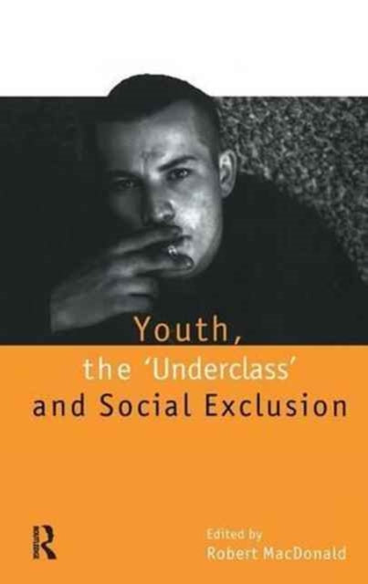 Book cover of: Youth, The `Underclass' and Social Exclusion. By: Robert MacDonald