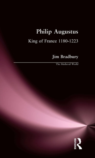 Book cover of: Philip Augustus. By: Jim Bradbury