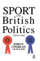 Book cover of: Sport And British Politics Since 1960. By: John F. Coghlan