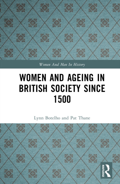 Book cover of: Women and Ageing in British Society since 1500. By: Lynn Botelho