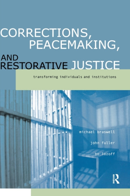 Book cover of: Corrections, Peacemaking and Restorative Justice. By: Michael Braswell