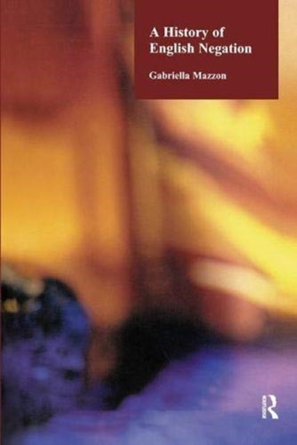 Book cover of: History of English Negation. By: Gabriella Mazzon