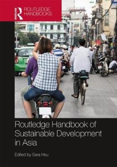 Book cover of: Routledge Handbook of Sustainable Development in Asia. By: Sarah Hsu