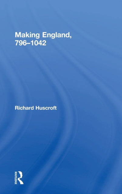 Book cover of: Making England, 796-1042. By: Richard Huscroft