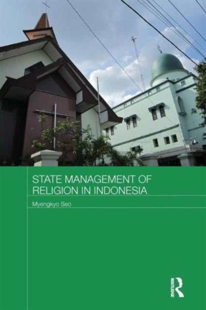 Book cover of: State Management of Religion in Indonesia. By: Myengkyo Seo