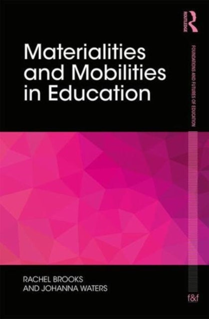 Book cover of: Materialities and Mobilities in Education. By: Rachel Brooks