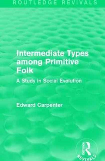 Book cover of: Intermediate Types among Primitive Folk. By: Edward Carpenter