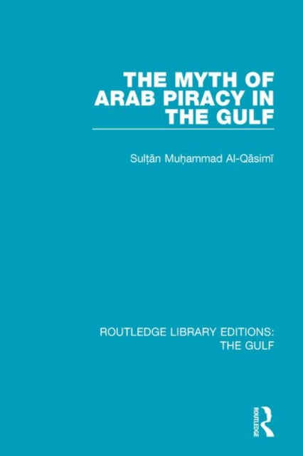 Book cover of: Myth of Arab Piracy in the Gulf. By: Muhammad Al-Qasimi