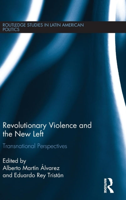 Book cover of: Revolutionary Violence and the New Left. By: Eduardo Rey Tristán