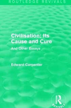 Civilisation: Its Cause and Cure