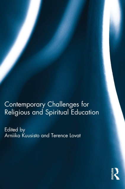 Book cover of: Contemporary Challenges for Religious and Spiritual Education. By: Arniika Kuusisto