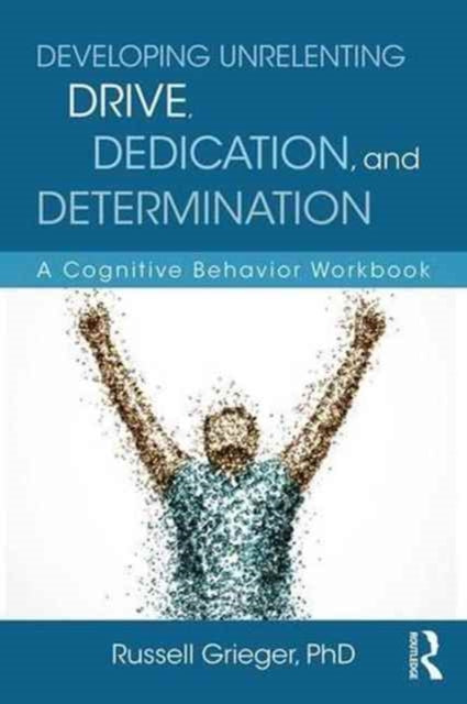 Book cover of: Developing Unrelenting Drive, Dedication, and Determination. By: Russell Grieger
