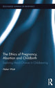 Book cover of: Ethics of Pregnancy, Abortion and Childbirth. By: Helen Watt