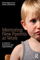 Book cover of: Mentoring New Parents at Work. By: Nicki Seignot