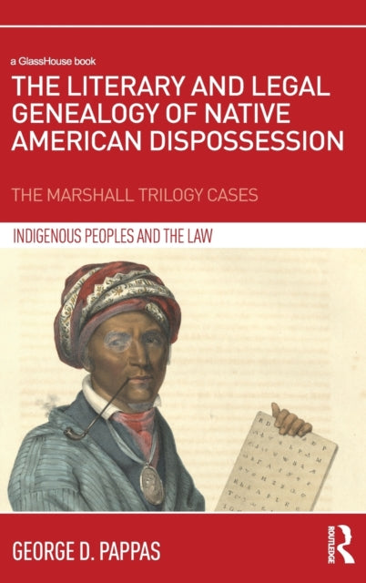 Book cover of: Literary and Legal Genealogy of Native American Dispossession. By: George D. Pappas