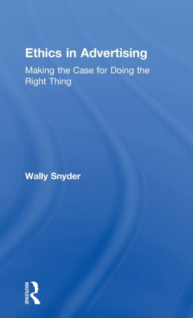 Book cover of: Ethics in Advertising. By: Wally S. Snyder