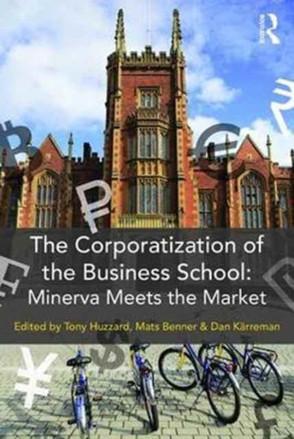 Book cover of: Corporatization of the Business School. By: Mats Benner
