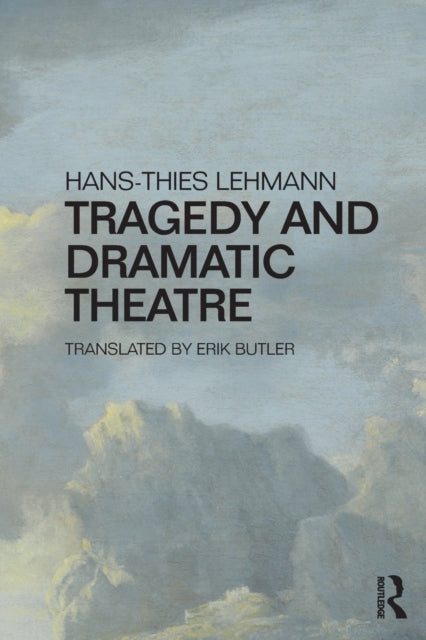 Book cover of: Tragedy and Dramatic Theatre. By: Hans-Thies Lehmann
