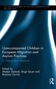 Book cover of: Unaccompanied Children in European Migration and Asylum Practices. By: Mateja Sedmak