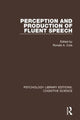 Book cover of: Perception and Production of Fluent Speech. By: Ronald A. Cole