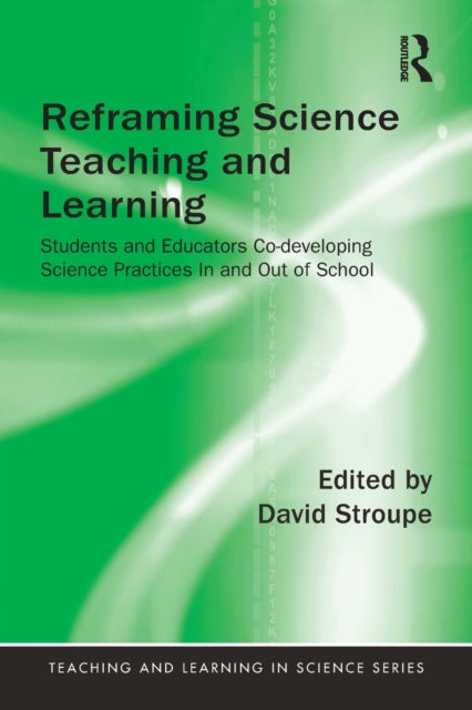 Book cover of: Reframing Science Teaching and Learning. By: David Stroupe