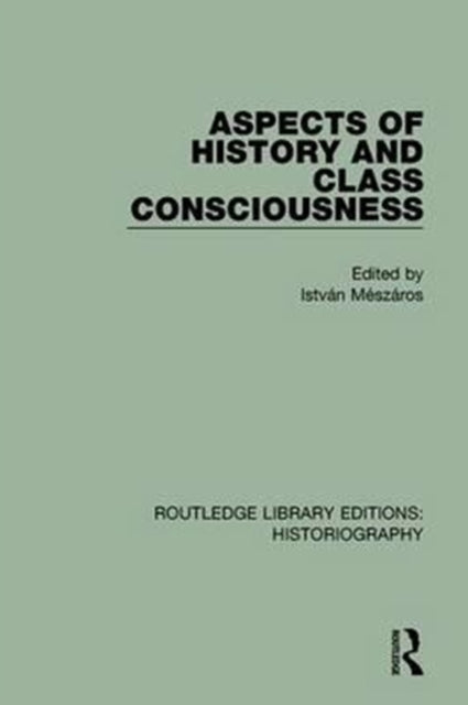 Book cover of: Aspects of History and Class Consciousness. By: Istvan Meszaros