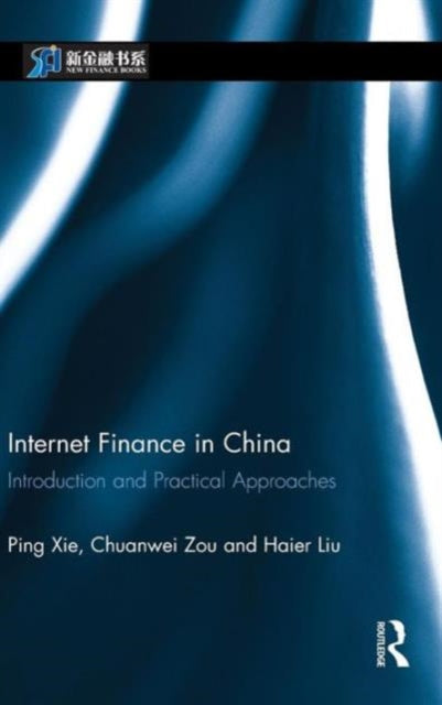 Book cover of: Internet Finance in China. By: Ping Xie