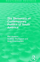 Book cover of: Dictionary of Contemporary Politics of South America. By: Phil Gunson