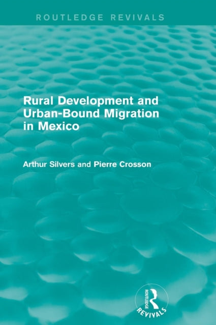 Book cover of: Rural Development and Urban-Bound Migration in Mexico. By: Arthur Silvers