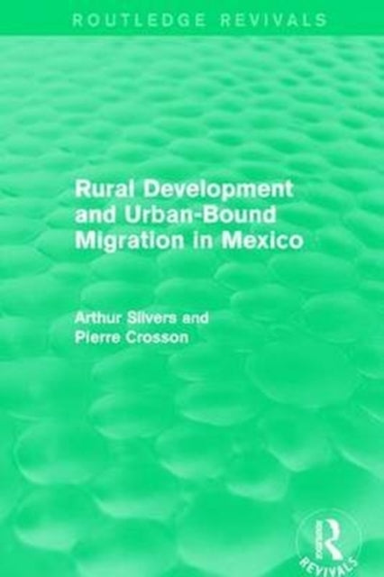 Book cover of: Rural Development and Urban-Bound Migration in Mexico. By: Arthur Silvers