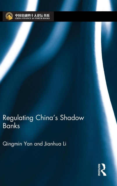 Book cover of: Regulating China's Shadow Banks. By: Qingmin Yan