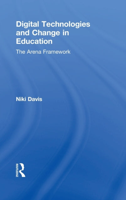 Book cover of: Digital Technologies and Change in Education. By: Niki Davis