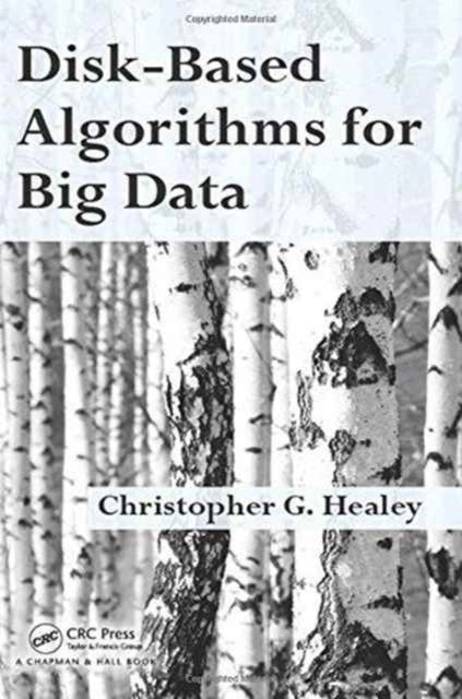 Book cover of: Disk-Based Algorithms for Big Data. By: Christopher G. Healey