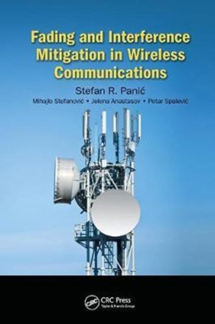 Book cover of: Fading and Interference Mitigation in Wireless Communications. By: Stefan R. Panic