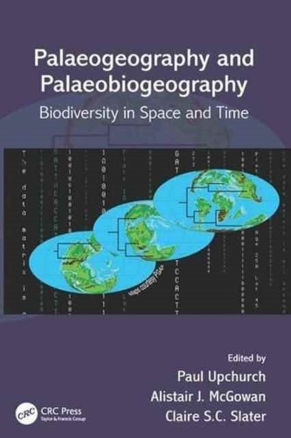 Book cover of: Palaeogeography and Palaeobiogeography: Biodiversity in Space and Time. By: Paul Upchurch