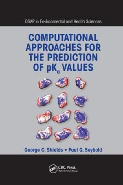 Book cover of: Computational Approaches for the Prediction of pKa Values. By: George C. Shields