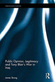Book cover of: Public Opinion, Legitimacy and Tony Blair’s War in Iraq. By: James Strong