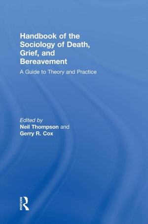 Handbook of the Sociology of Death, Grief, and Bereavement