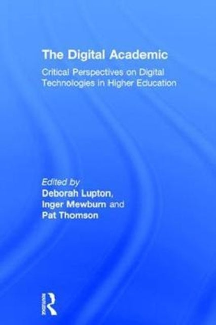 Book cover of: Digital Academic. By: Deborah Lupton