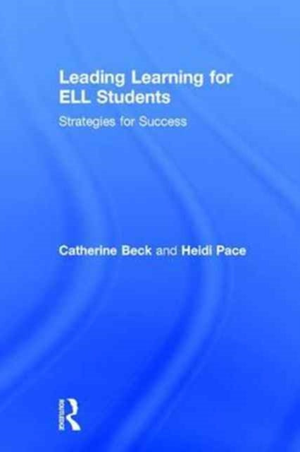 Book cover of: Leading Learning for ELL Students. By: Catherine Beck