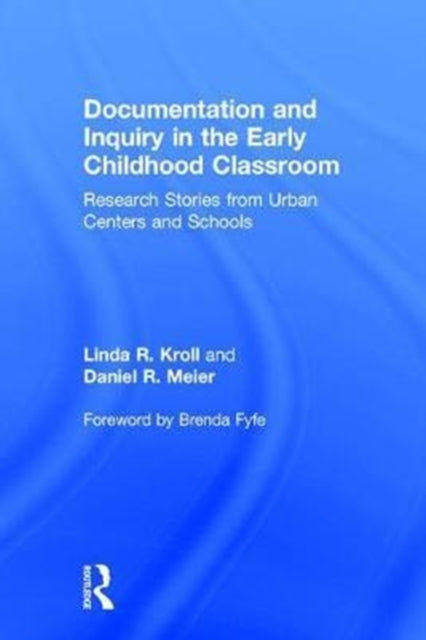 Book cover of: Documentation and Inquiry in the Early Childhood Classroom. By: Linda R. Kroll