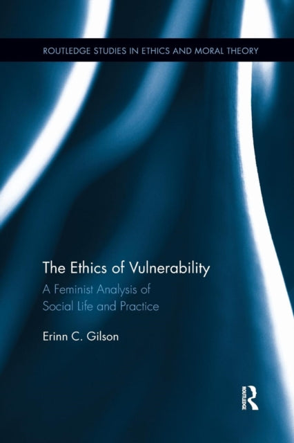 Book cover of: Ethics of Vulnerability. By: Erinn Gilson