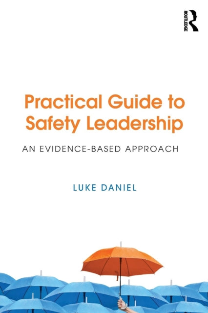 Book cover of: Practical Guide to Safety Leadership. By: Luke Adam Daniel