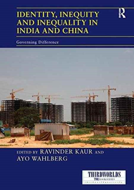 Book cover of: Identity, Inequity and Inequality in India and China. By: Ravinder Kaur