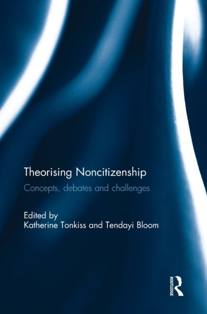 Book cover of: Theorising Noncitizenship. By: Katherine Tonkiss
