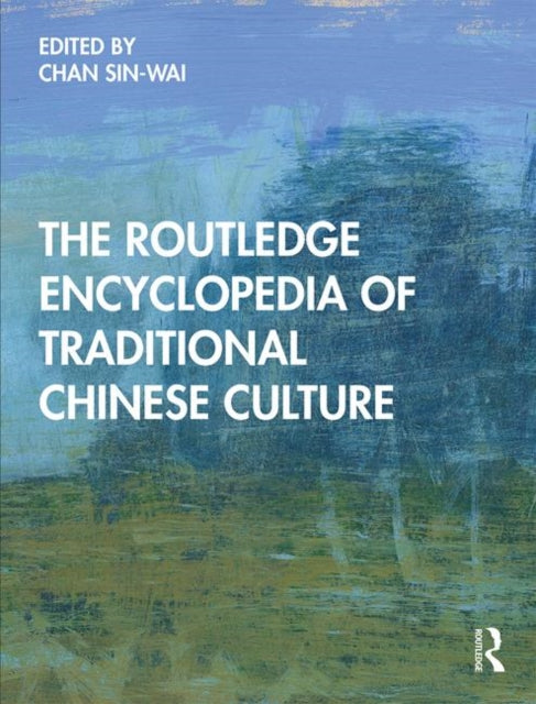 Book cover of: Routledge Encyclopedia of Traditional Chinese Culture. By: Sin-wai Chan