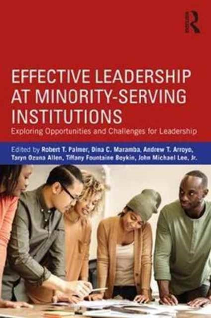Book cover of: Effective Leadership at Minority-Serving Institutions. By: Robert T. Palmer