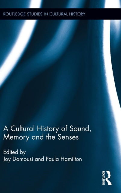 Book cover of: Cultural History of Sound, Memory, and the Senses. By: Joy Damousi